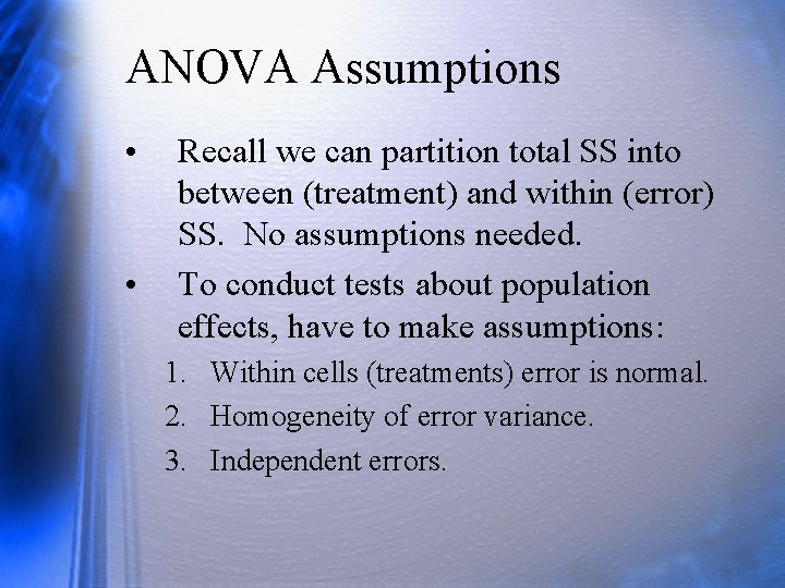 ANOVA Assumptions • • Recall we can partition total SS into between (treatment) and