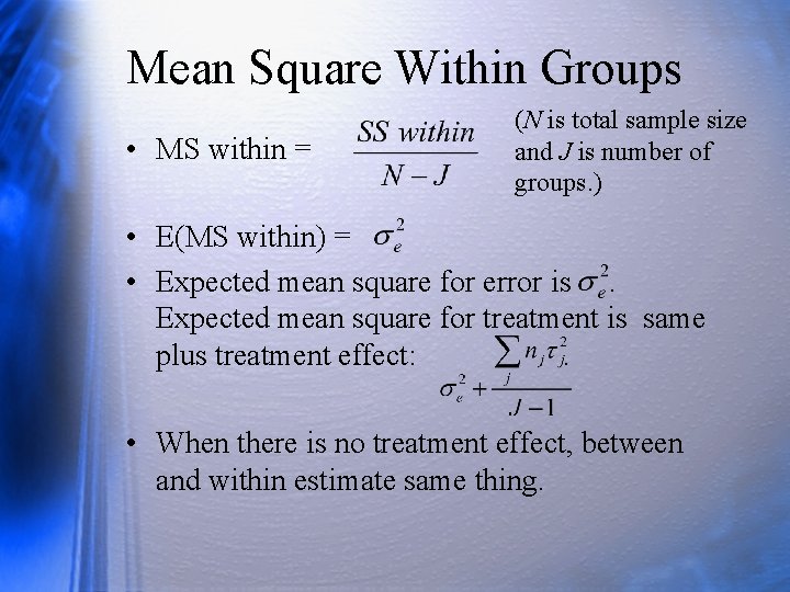 Mean Square Within Groups • MS within = (N is total sample size and