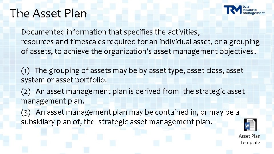 The Asset Plan Documented information that specifies the activities, resources and timescales required for