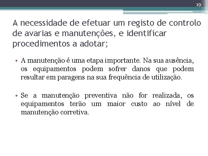 19 A necessidade de efetuar um registo de controlo de avarias e manutenções, e 19 A necessidade de efetuar um registo de controlo de avarias e manutenções, e