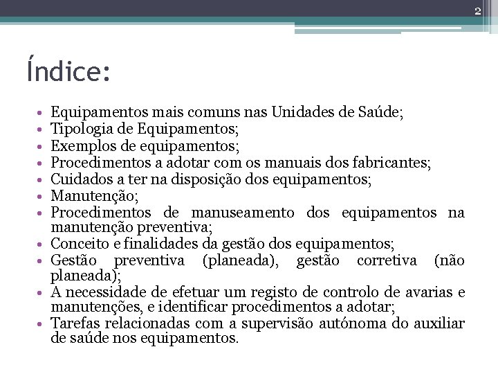 2 Índice: • • • Equipamentos mais comuns nas Unidades de Saúde; Tipologia de