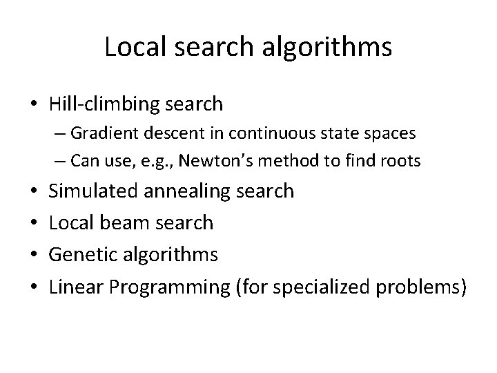 Local search algorithms • Hill-climbing search – Gradient descent in continuous state spaces – Local search algorithms • Hill-climbing search – Gradient descent in continuous state spaces –
