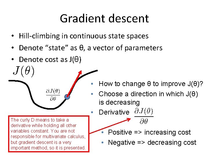 Gradient descent • Hill-climbing in continuous state spaces • Denote “state” as θ, a Gradient descent • Hill-climbing in continuous state spaces • Denote “state” as θ, a