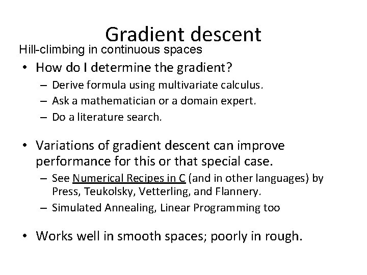 Gradient descent Hill-climbing in continuous spaces • How do I determine the gradient? – Gradient descent Hill-climbing in continuous spaces • How do I determine the gradient? –