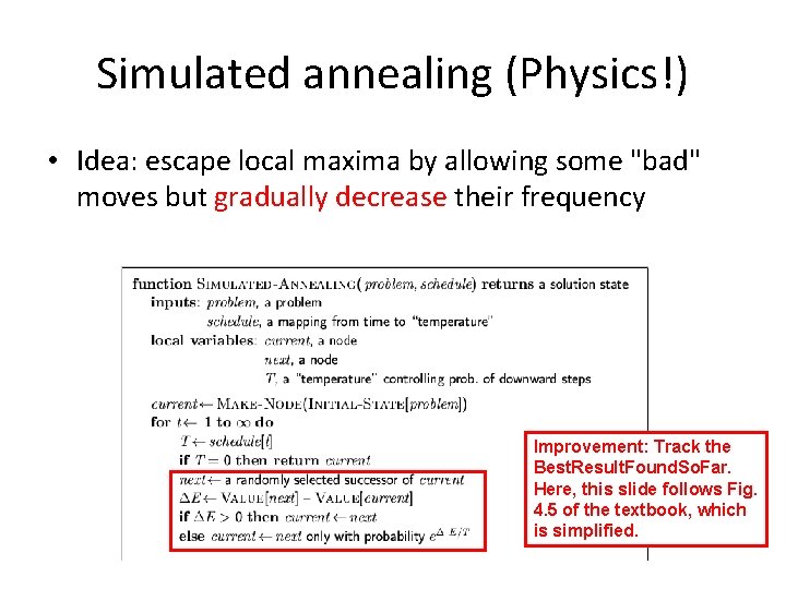 Simulated annealing (Physics!) • Idea: escape local maxima by allowing some "bad" moves but Simulated annealing (Physics!) • Idea: escape local maxima by allowing some "bad" moves but