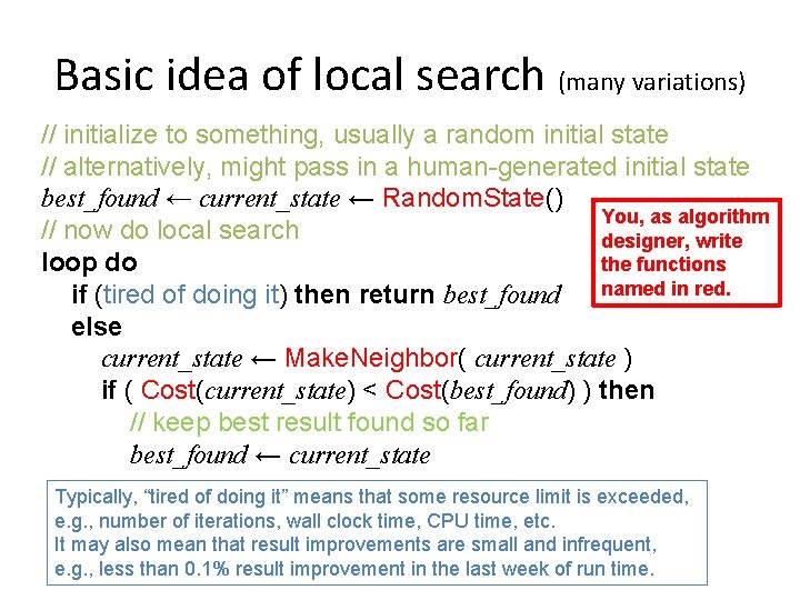 Basic idea of local search (many variations) // initialize to something, usually a random Basic idea of local search (many variations) // initialize to something, usually a random