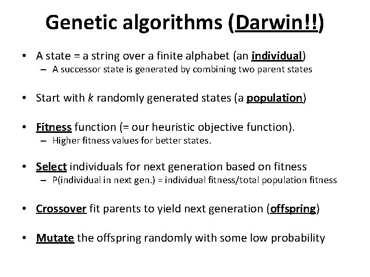 Genetic algorithms (Darwin!!) • A state = a string over a finite alphabet (an Genetic algorithms (Darwin!!) • A state = a string over a finite alphabet (an
