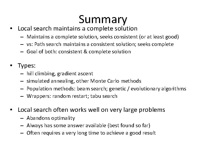 Summary • Local search maintains a complete solution – Maintains a complete solution, seeks Summary • Local search maintains a complete solution – Maintains a complete solution, seeks