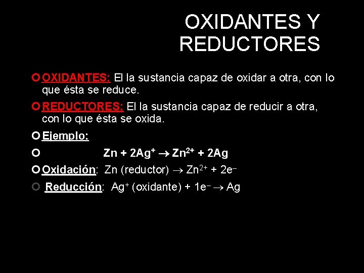 OXIDANTES Y REDUCTORES OXIDANTES: El la sustancia capaz de oxidar a otra, con lo