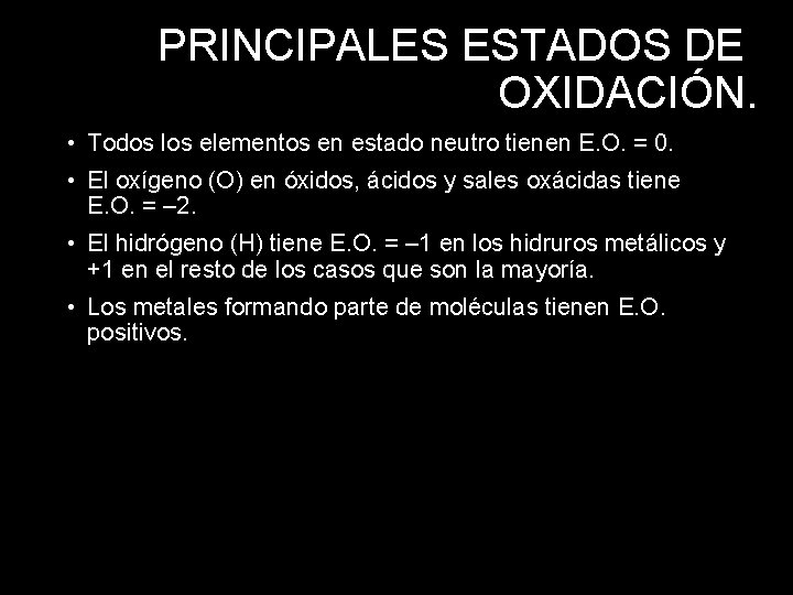 PRINCIPALES ESTADOS DE OXIDACIÓN. • Todos los elementos en estado neutro tienen E. O.