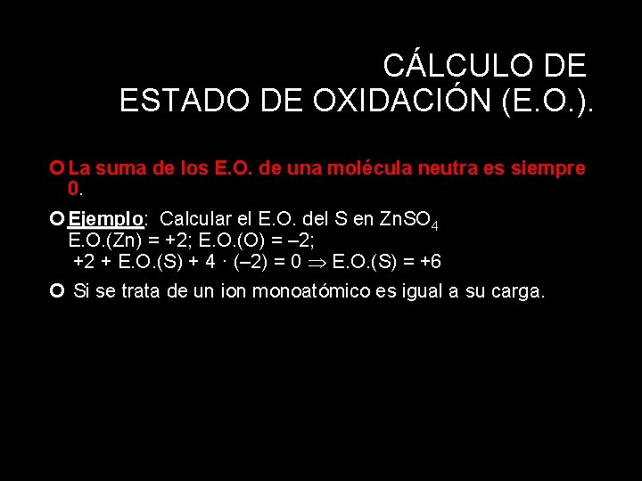 CÁLCULO DE ESTADO DE OXIDACIÓN (E. O. ). La suma de los E. O.