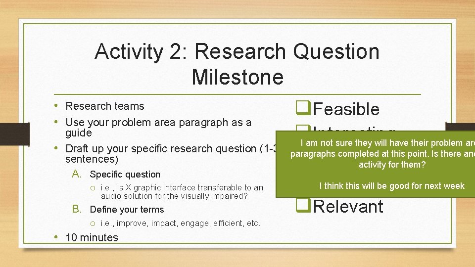  • • • Activity 2: Research Question Milestone Research teams q. Feasible Use