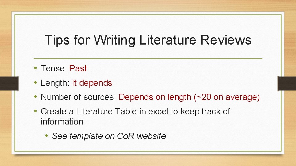 Tips for Writing Literature Reviews • • Tense: Past Length: It depends Number of