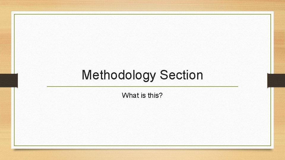 Methodology Section What is this? 