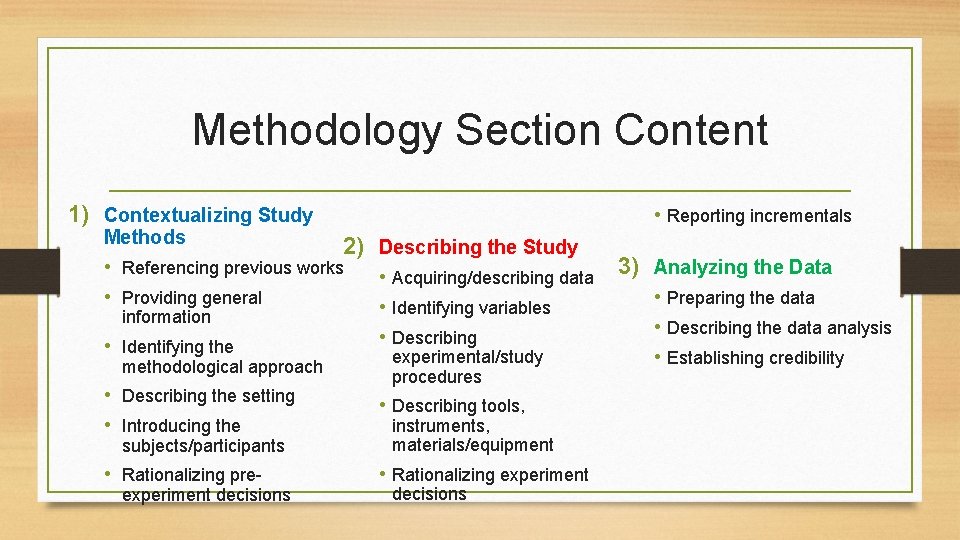 Methodology Section Content 1) Contextualizing Study Methods • Reporting incrementals 2) Describing the Study