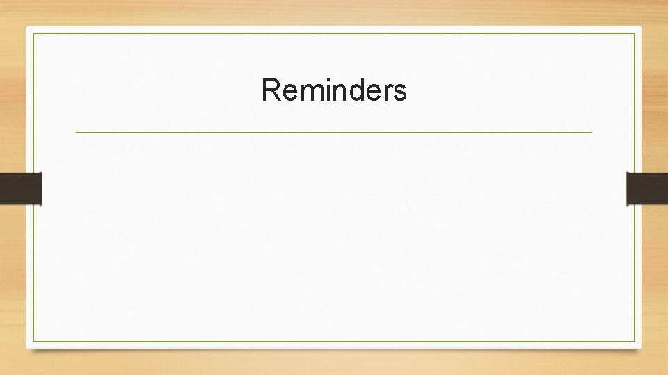 Reminders 