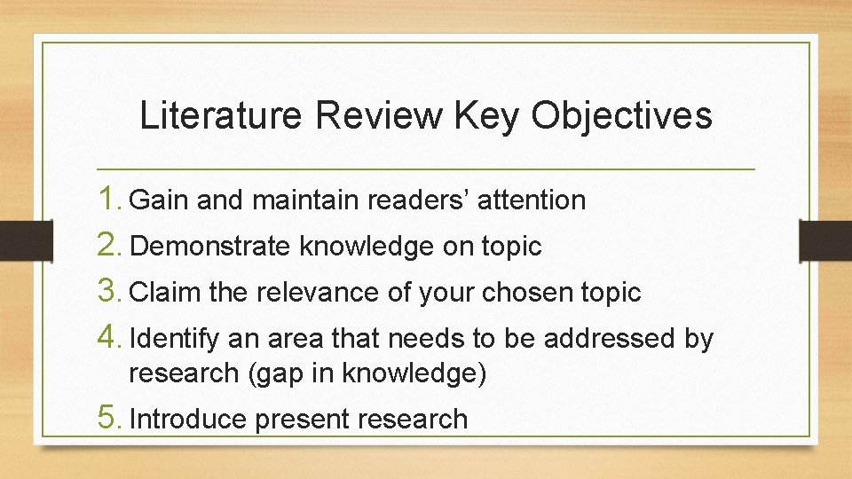 Literature Review Key Objectives 1. Gain and maintain readers’ attention 2. Demonstrate knowledge on
