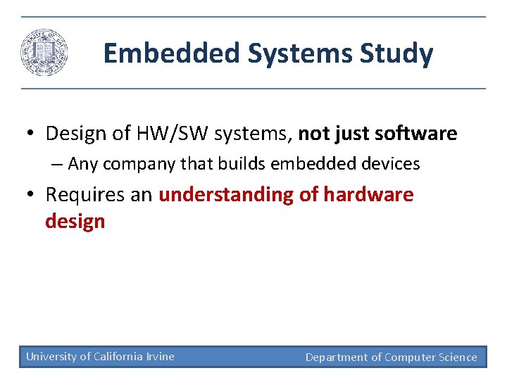 Embedded Systems Study • Design of HW/SW systems, not just software – Any company