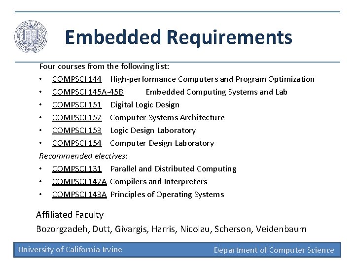 Embedded Requirements Four courses from the following list: • COMPSCI 144 High-performance Computers and