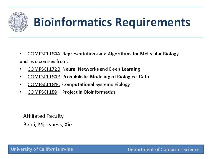 Bioinformatics Requirements • COMPSCI 184 A Representations and Algorithms for Molecular Biology and two