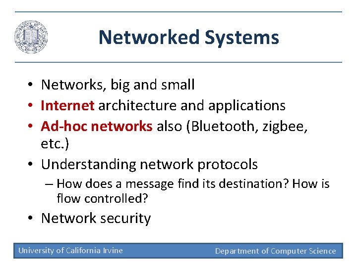 Networked Systems • Networks, big and small • Internet architecture and applications • Ad-hoc