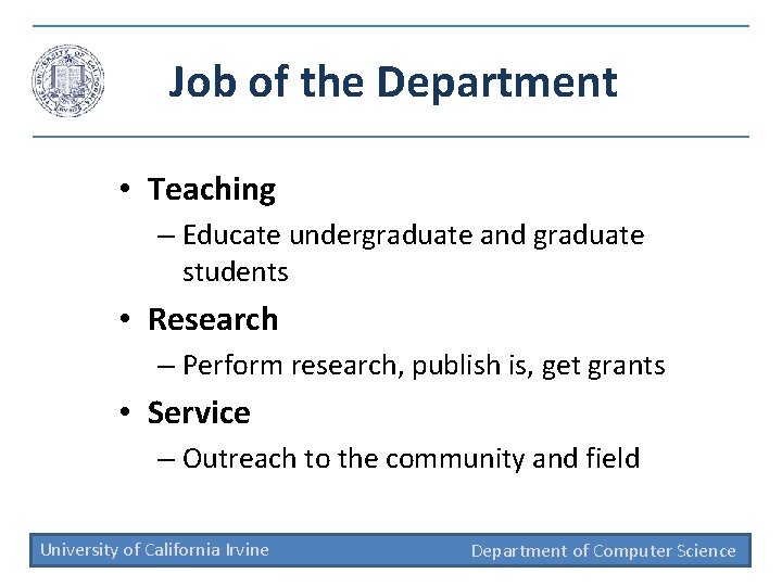 Job of the Department • Teaching – Educate undergraduate and graduate students • Research