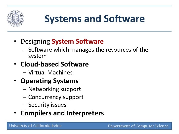 Systems and Software • Designing System Software – Software which manages the resources of