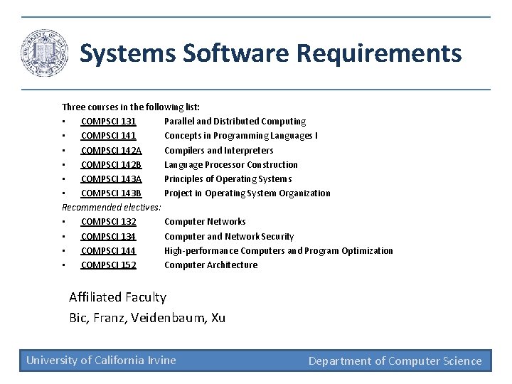 Systems Software Requirements Three courses in the following list: • COMPSCI 131 Parallel and
