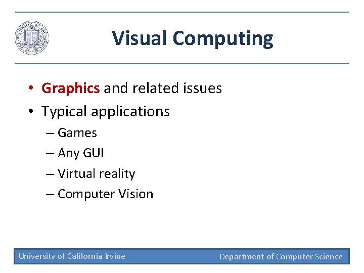 Visual Computing • Graphics and related issues • Typical applications – Games – Any