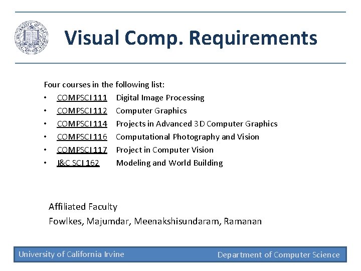Visual Comp. Requirements Four courses in the following list: • COMPSCI 111 Digital Image