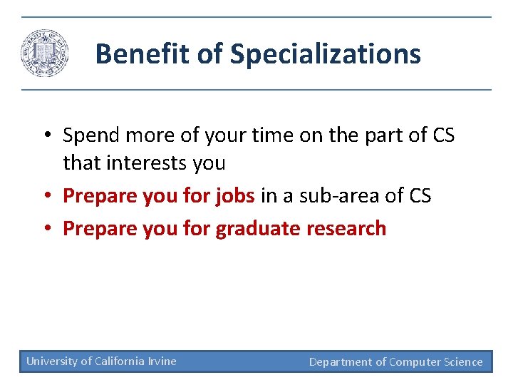 Benefit of Specializations • Spend more of your time on the part of CS