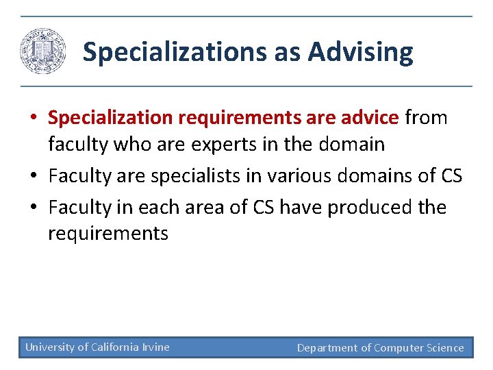 Specializations as Advising • Specialization requirements are advice from faculty who are experts in