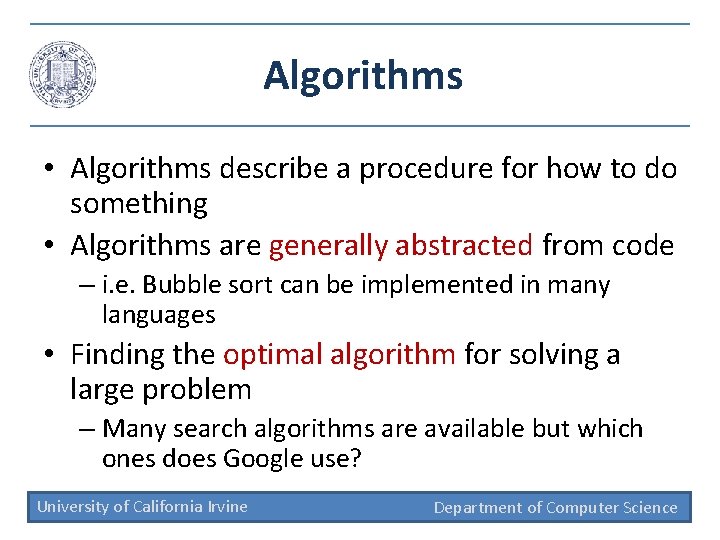 Algorithms • Algorithms describe a procedure for how to do something • Algorithms are