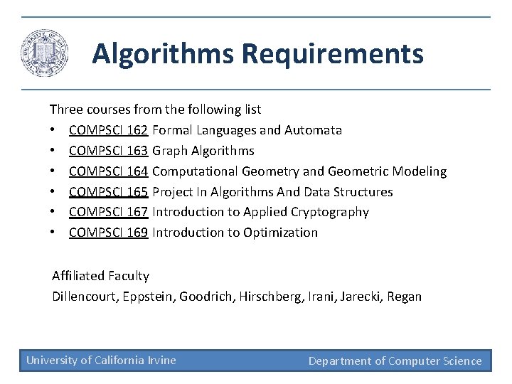 Algorithms Requirements Three courses from the following list • COMPSCI 162 Formal Languages and
