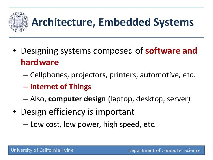 Architecture, Embedded Systems • Designing systems composed of software and hardware – Cellphones, projectors,