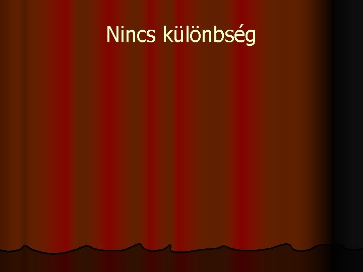 Nincs különbség 