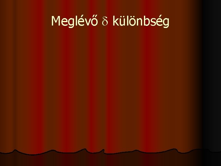 Meglévő különbség 