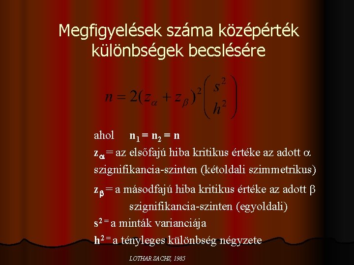 Megfigyelések száma középérték különbségek becslésére ahol n 1 = n 2 = n z