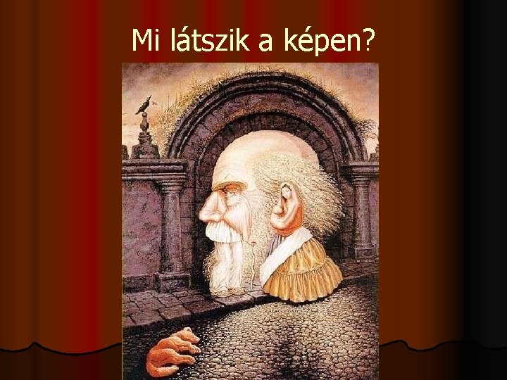 Mi látszik a képen? 