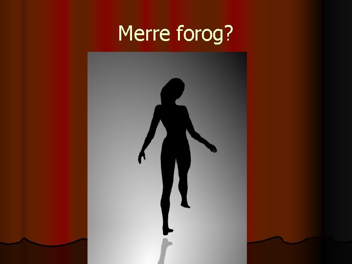 Merre forog? 