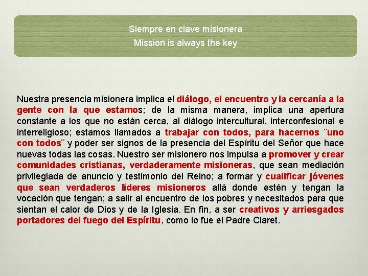 Siempre en clave misionera Mission is always the key Nuestra presencia misionera implica el