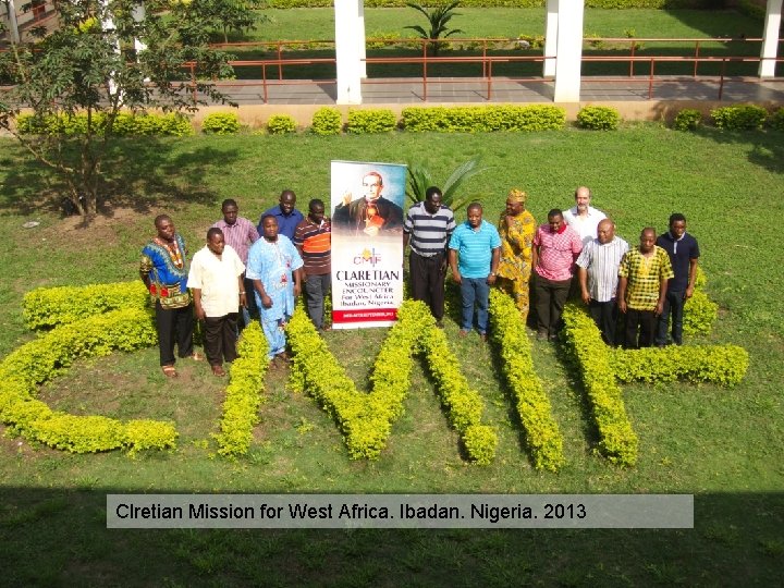 Clretian Mission for West Africa. Ibadan. Nigeria. 2013 