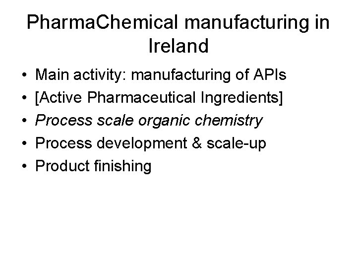 Pharma. Chemical manufacturing in Ireland • • • Main activity: manufacturing of APIs [Active