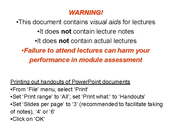 WARNING! • This document contains visual aids for lectures • It does not contain