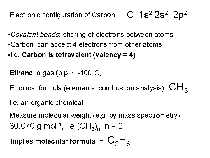 Electronic configuration of Carbon C 1 s 2 2 p 2 • Covalent bonds: