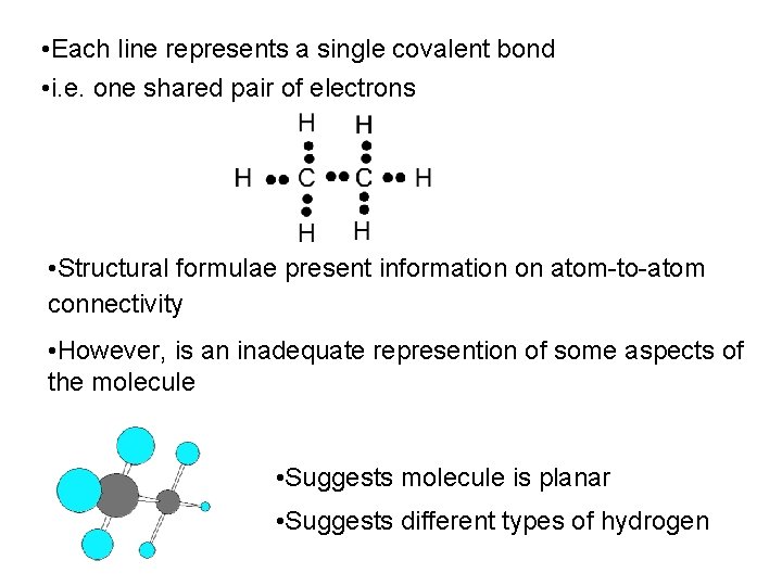  • Each line represents a single covalent bond • i. e. one shared