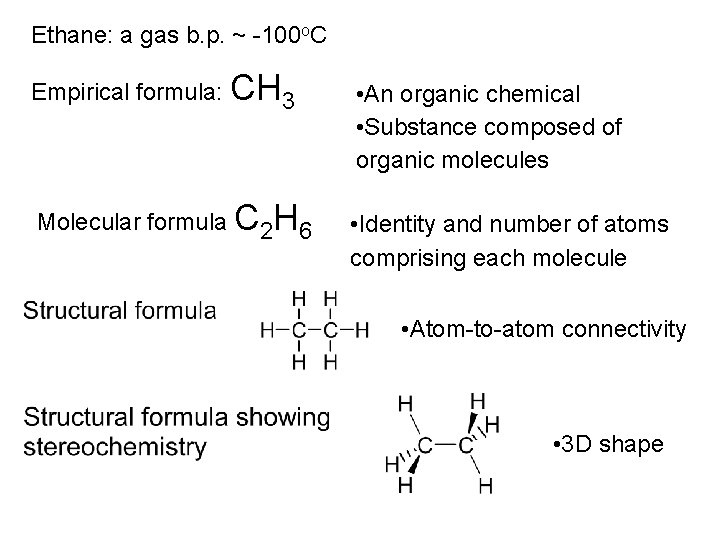 Ethane: a gas b. p. ~ -100 o. C Empirical formula: CH 3 Molecular