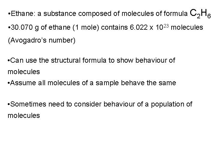  • Ethane: a substance composed of molecules of formula C 2 H 6