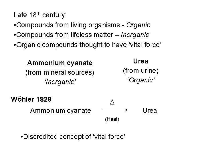 Late 18 th century: • Compounds from living organisms - Organic • Compounds from
