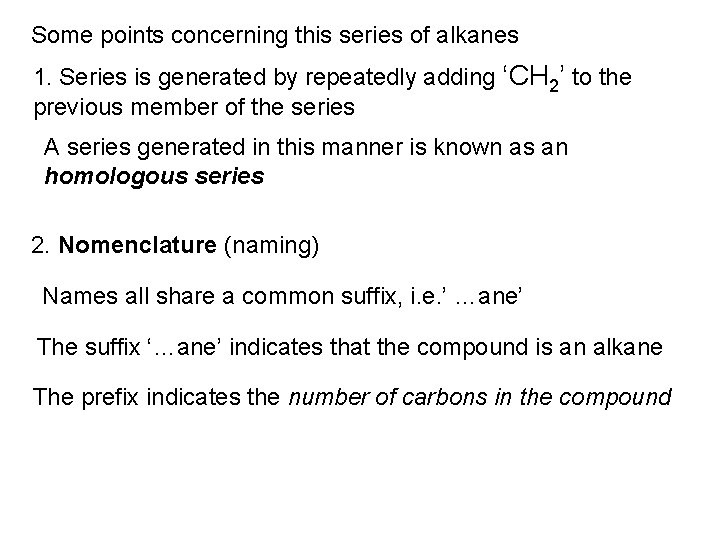 Some points concerning this series of alkanes 1. Series is generated by repeatedly adding
